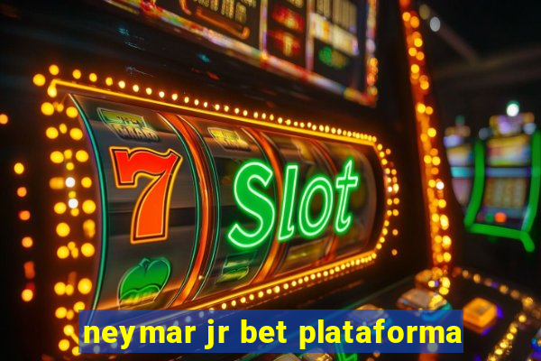 neymar jr bet plataforma